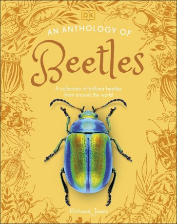An Anthology of Beetles. A Collection of Brilliant Beetles from Around the World - Richard Jones [KSIĄŻKA]