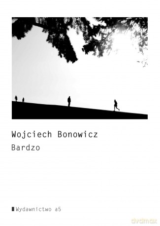 Bardzo - Wojciech Bonowicz [KSIĄŻKA]