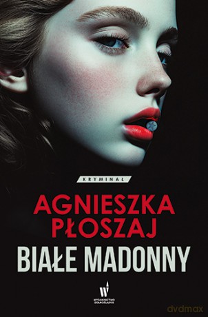 Białe madonny. Seria łódzka (Tom 1) - Agnieszka Płoszaj [KSIĄŻKA]