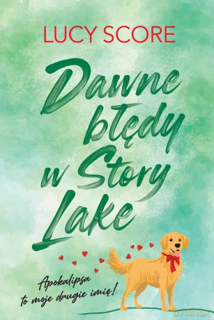 Dawne błędy w Story Lake - Lucy Score [KSIĄŻKA]