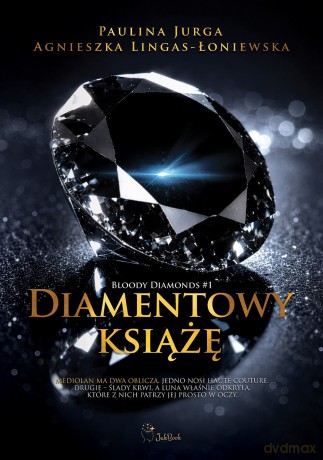 Diamentowy książę. Bloody diamonds (Tom 1) - Paulina Jurga, Agnieszka Lingas-Łoniewska [KSIĄŻKA]