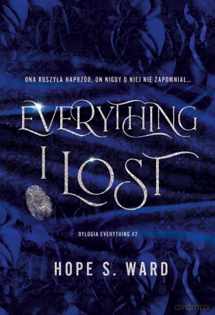 Everything i lost. Dylogia everything (Tom 2) - Hope S. Ward [KSIĄŻKA]