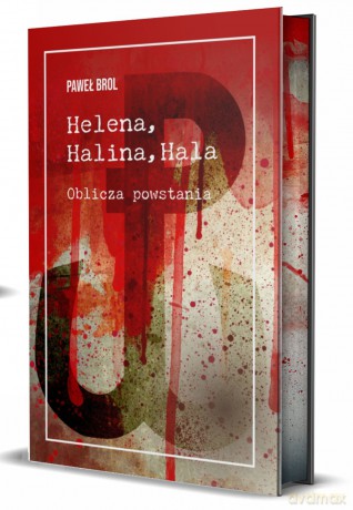 Helena, Halina, Hala. Oblicza powstania (ilustrowane brzegi) - Paweł Brol [KSIĄŻKA]