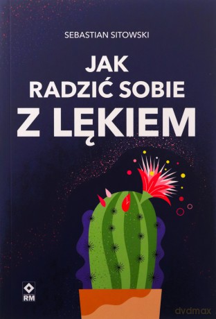 Jak radzić sobie z lękiem - Sebastian Sitowski [KSIĄŻKA]