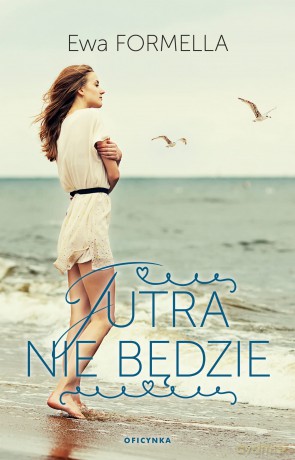 Jutra nie będzie - Ewa Formella [KSIĄŻKA]