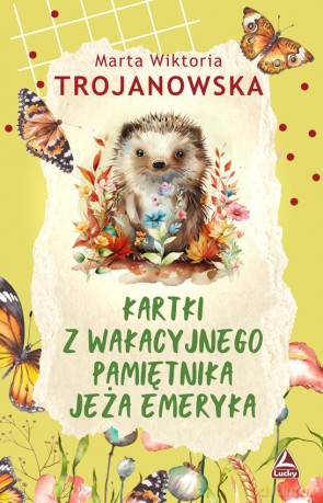 Kartki z wakacyjnego pamiętnika jeża Emeryka - Marta Wiktoria Trojanowska [KSIĄŻKA]