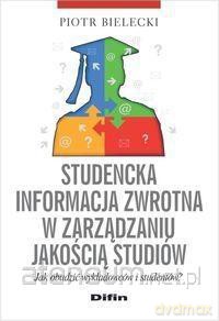 Studencka informacja zwrotna w zarządzaniu jakością studiów [KSIĄŻKA]