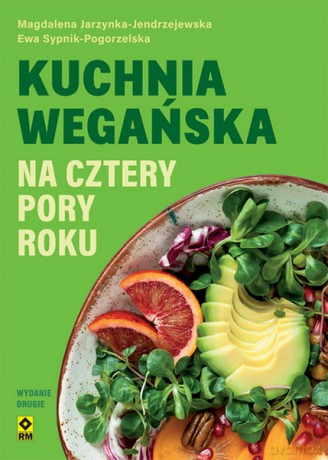 Kuchnia wegańska na cztery pory roku - Magdalena Jarzynka-Jendrzejewska, Ewa Sypnik-Pogorzelska [KSIĄŻKA]