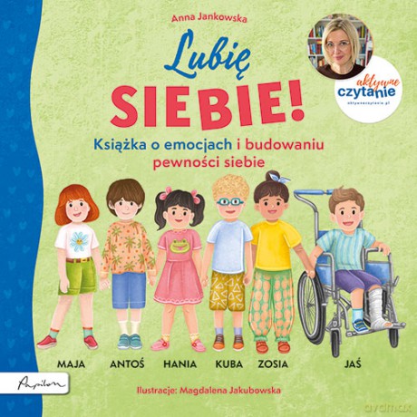 Lubię siebie! Książka o emocjach i budowaniu pewności siebie. Aktywne czytanie - Anna Jankowska [KSIĄŻKA]