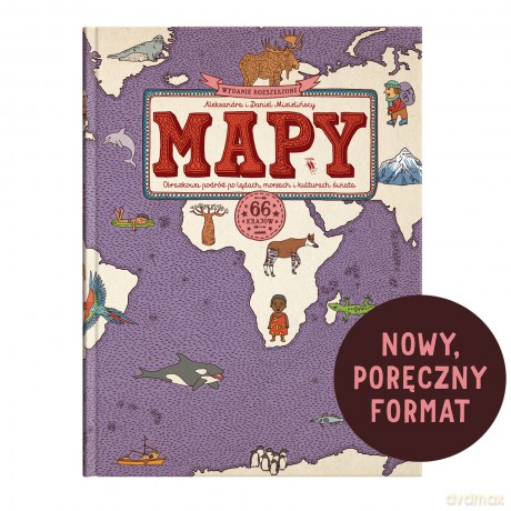 MAPY. Obrazkowa podróż po lądach, morzach i kulturach świata. Nowy podręczny format - Aleksandra Mizielińska, Daniel Mizieliński [KSIĄŻKA]