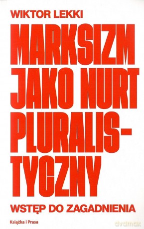 Marksizm jako nurt pluralistyczny. Wstęp do zagadnienia - Wiktor Lekki [KSIĄŻKA]