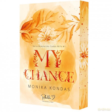 My Chance. Miasteczko Caddo Mills (Tom 1) - Monika Kondas [KSIĄŻKA]
