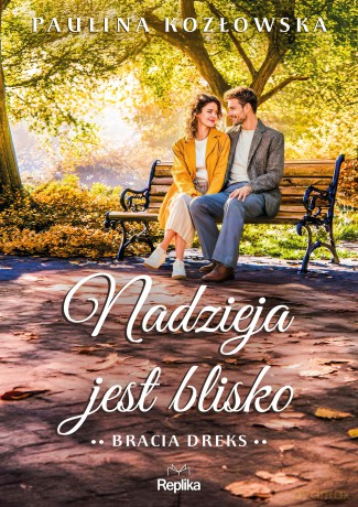 Nadzieja jest blisko. Bracia Dreks (Tom 2) - Paulina Kozłowska [KSIĄŻKA]