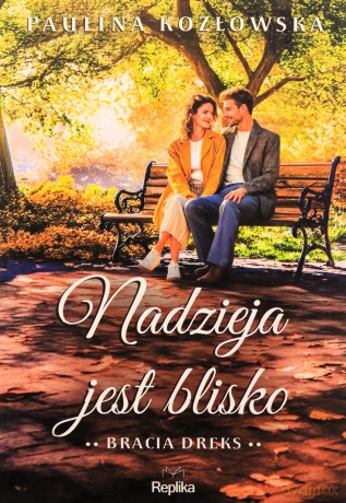 Nadzieja jest blisko. Bracia Dreks (Tom 2) - Paulina Kozłowska [KSIĄŻKA]