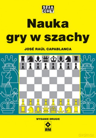 Nauka gry w szachy - Jose Raul Capablanca [KSIĄŻKA]