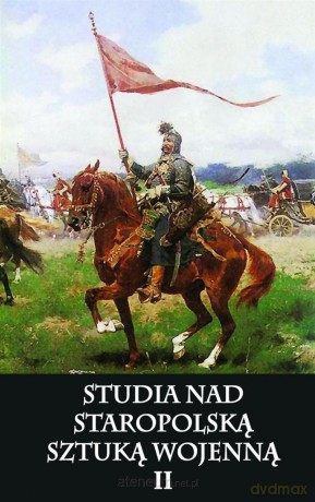 Studia nad staropolską sztuką wojenną Tom 2 [KSIĄŻKA]