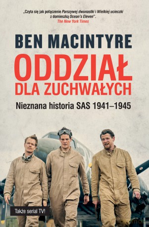 Oddział dla zuchwałych. Nieznana historia SAS 1941-1945 - Ben Macintyre [KSIĄŻKA]