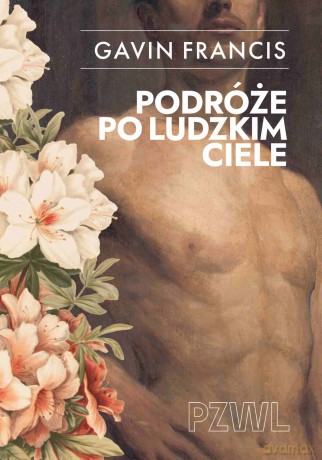 Podróże po ludzkim ciele - Gavin Francis [KSIĄŻKA]