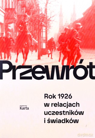 Przewrót. Rok 1926 w relacjach uczestników i świadków - Agnieszka Knyt, Aleksiej Rogozin [KSIĄŻKA]