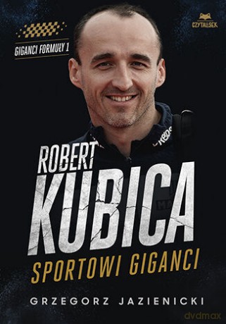 Robert Kubica. Sportowi giganci - Grzegorz Jazienicki [KSIĄŻKA]