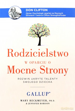 Rodzicielstwo w oparciu o Mocne Strony. Rozwiń ukryte talenty swojego dziecka - Mary Reckmeyer, Jennifer Robison [KSIĄŻKA]