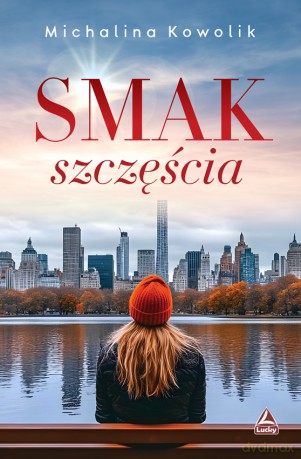 Smak szczęścia - Kowolik Michalina [KSIĄŻKA]