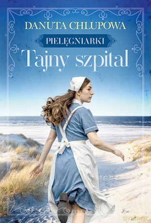 Tajny szpital. Pielęgniarki (Tom 2) - Danuta Chlupowa [KSIĄŻKA]