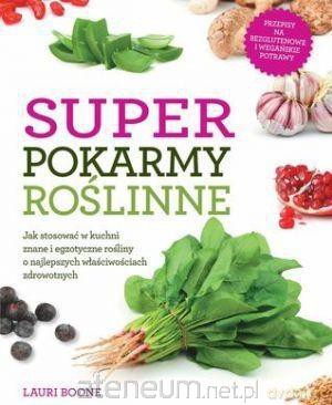 Super pokarmy roślinne [KSIĄŻKA]