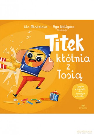 Titek i kłótnia z Tosią. Titek - Urszula Młodnicka, Agnieszka Waligóra [KSIĄŻKA]