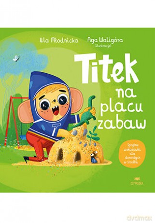 Titek na placu zabaw. Titek - Urszula Młodnicka, Agnieszka Waligóra [KSIĄŻKA]