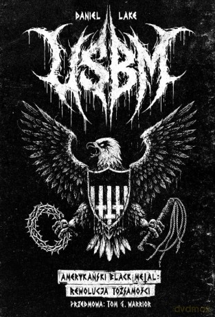 USBM Amerykański Black Metal. Rewolucja w tożsamości - Daniel Lake [KSIĄŻKA]