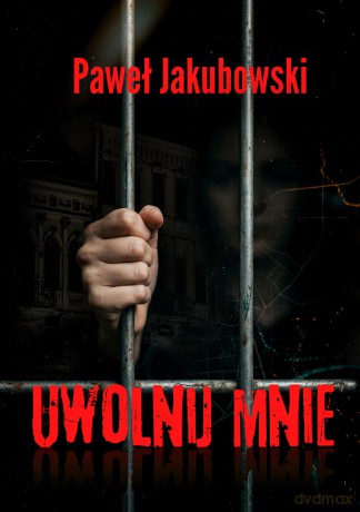 Uwolnij mnie - Paweł Jakubowski [KSIĄŻKA]