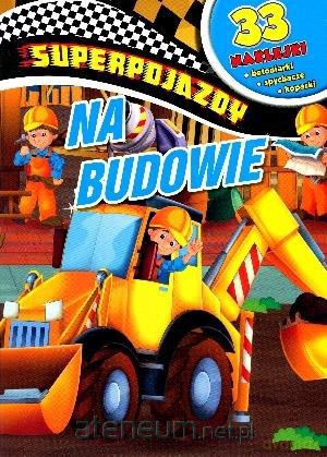 Superpojazdy. Na budowie [KSIĄŻKA]