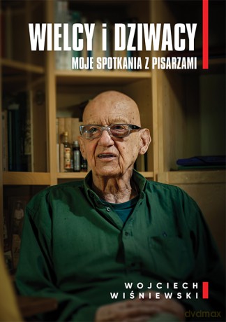 Wielcy i dziwacy. Moje spotkania z pisarzami - Wojciech Wiśniewski [KSIĄŻKA]