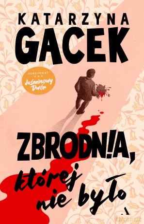 Zbrodnia, której nie było. Pensjonat Jaśminowy Dwór (Tom 2) - Katarzyna Gacek [KSIĄŻKA]