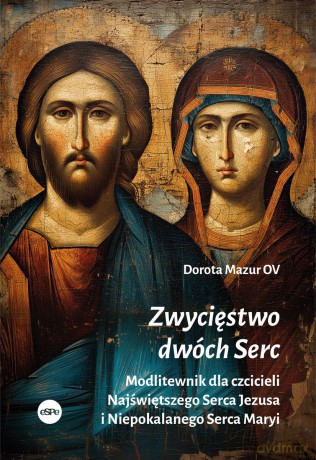 Zwycięstwo dwóch Serc. Modlitewnik dla czcicieli Najświętszego Serca Jezusa i Niepokalanego Serca Maryi - Dorota Mazur [KSIĄŻKA]