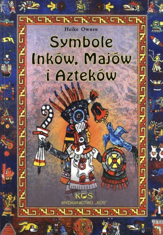 Symbole Inków, Majów i Azteków [KSIĄŻKA]