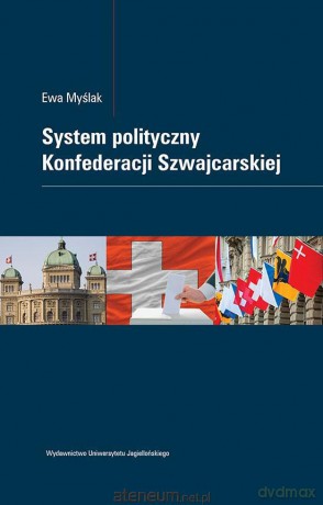 System polityczny Konfederacji Szwajcarskiej [KSIĄŻKA]