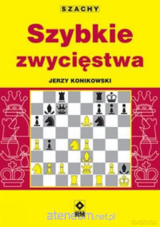 Szachy Szybkie zwycięstwa [KSIĄŻKA]