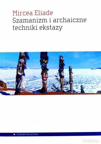Szamanizm i archaiczne techniki ekstazy [KSIĄŻKA]