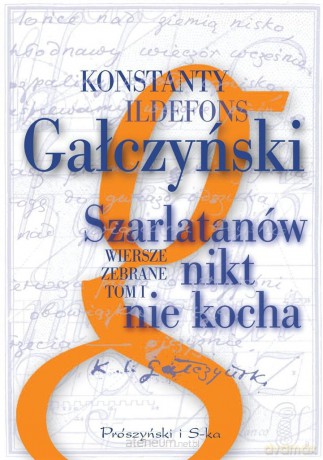 Szarlatanów nikt nie kocha. Wiersze zebrane. Tom 1 [KSIĄŻKA]