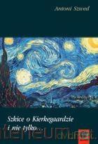 Szkice o Kierkegaardzie i nie tylko [KSIĄŻKA]