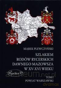Szlakiem rodów rycerskich dawnego Mazowsza XV-XVI [KSIĄŻKA]