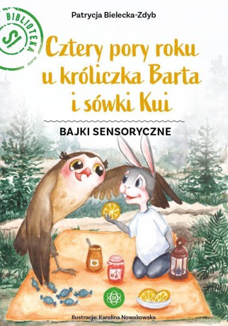 Cztery pory roku u króliczka Barta i sówki Kui (Tom 2) - Patrycja Bielecka-Zdyb [KSIĄŻKA]