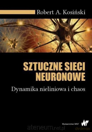 Sztuczne sieci neuronowe. Dynamika nieliniowa i chaos [KSIĄŻKA]