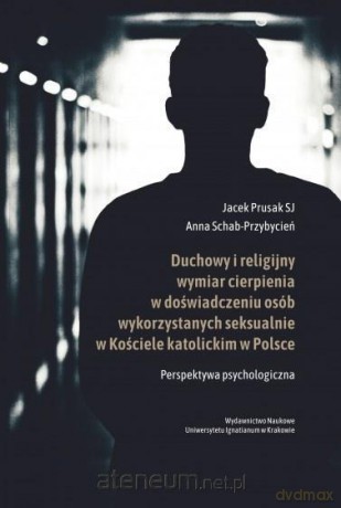 Duchowy i religijny wymiar cierpienia w... - Jacek Prusak SJ, Anna Schab-Przybycień [KSIĄŻKA]
