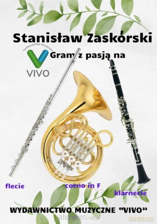 Gram z pasją na flecie, klarnecie i corno in F - Stanisłam Zaskórski [KSIĄŻKA]