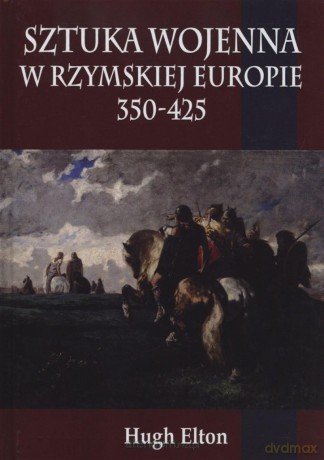 Sztuka wojenna w rzymskiej Europie 350-425 [KSIĄŻKA]