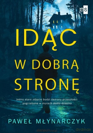 Idąc w dobrą stronę - Paweł Młynarczyk [KSIĄŻKA]