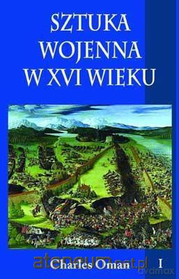 Sztuka wojenna w XVI wieku tom I [KSIĄŻKA]